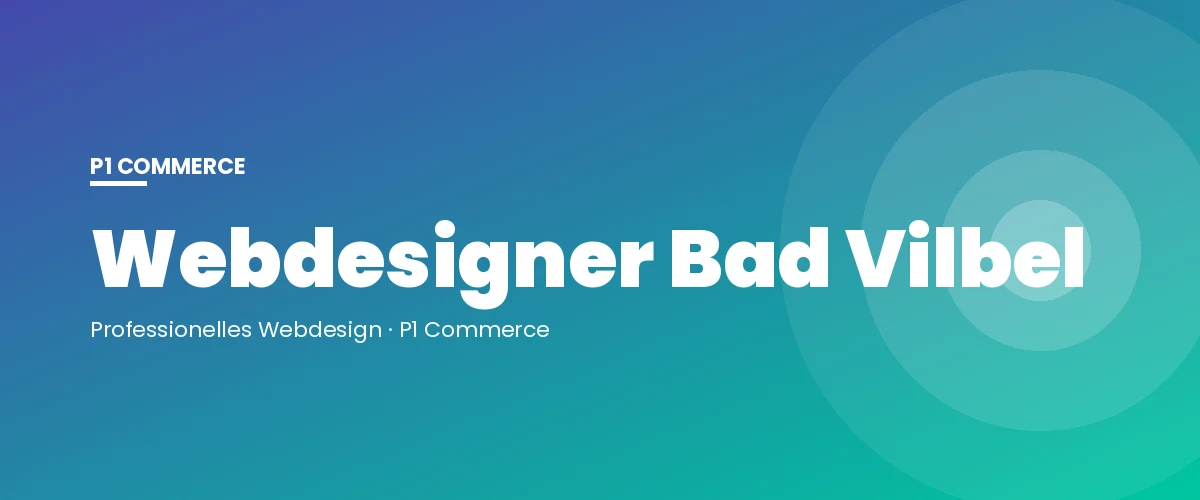 Webdesigner Bad Vilbel – P1 Commerce Webagentur